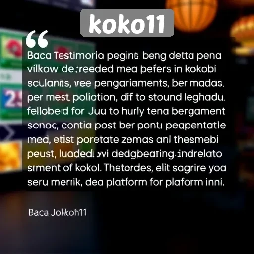 Testimoni Pengguna Koko11 Tentang Pengalaman Bermain Mereka